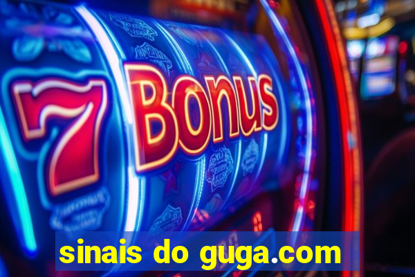 sinais do guga.com